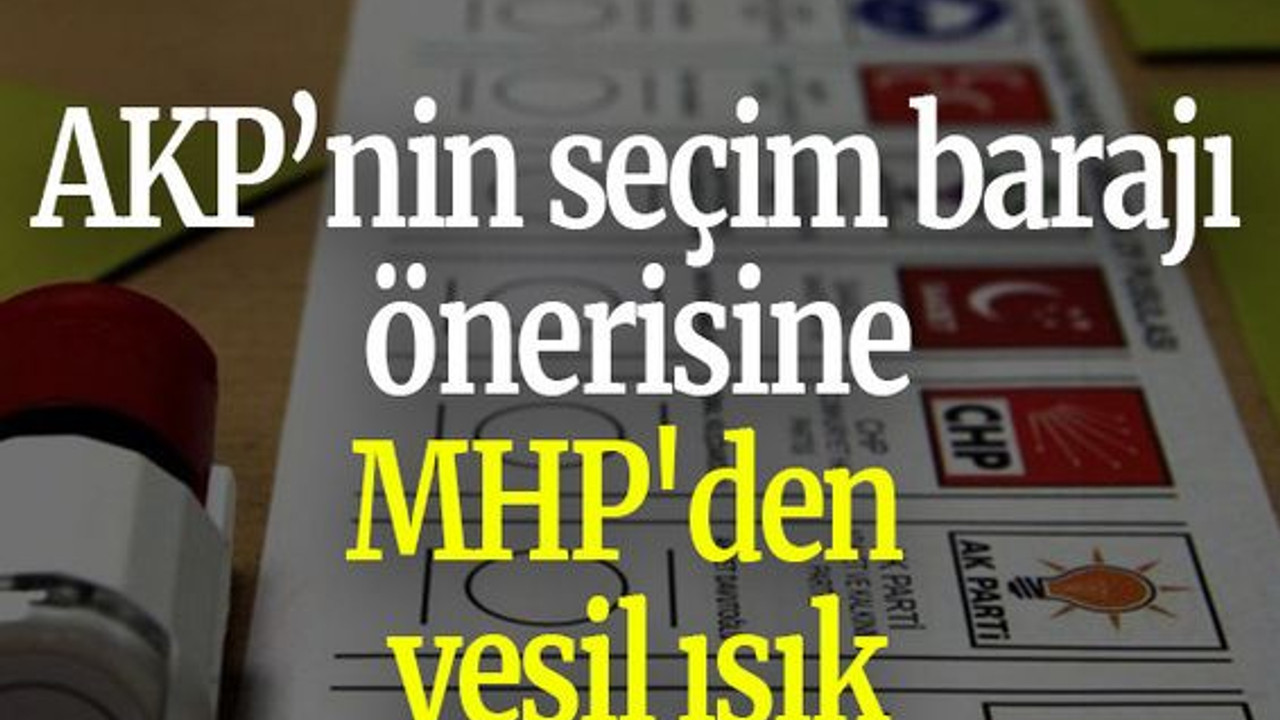 AKP’nin seçim barajı önerisine MHP'den yeşil ışık